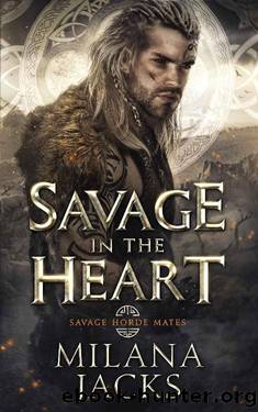 Savage in the Heart (Savage Horde Mates Book 2) by Milana Jacks