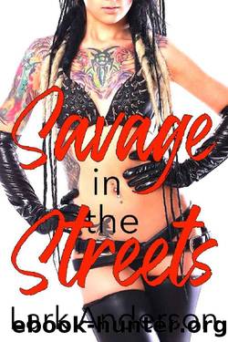 Savage in the Streets: A Grumpy Romantic Comedy (Savage in Love) by Lark Anderson