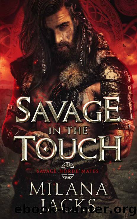 Savage in the Touch: Savage Horde Mates, book 1 by Jacks Milana