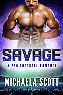 Savage: A Pro Football Romance by Michaela Scott