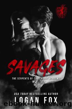 Savages: A Dark RH College Bully Romance (The Serpents of Cinderhart Academy Book 2) by Logan Fox