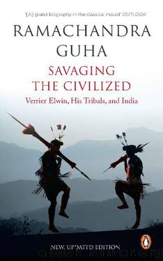 Savaging the Civilized by Ramachandra Guha