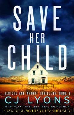 Save Her Child: A completely gripping and suspenseful crime thriller (Jericho and Wright Thrillers Book 3) by CJ Lyons
