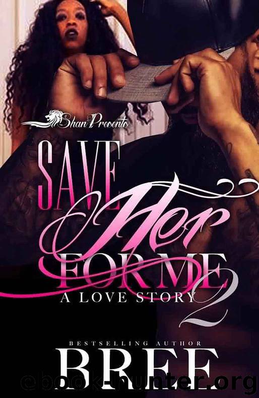 Save Her For Me 2: A Love Story by Bree