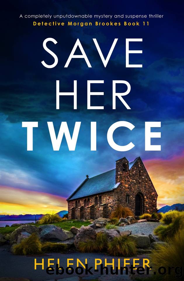 Save Her Twice: A completely unputdownable mystery and suspense thriller (Detective Morgan Brookes Book 11) by Helen Phifer