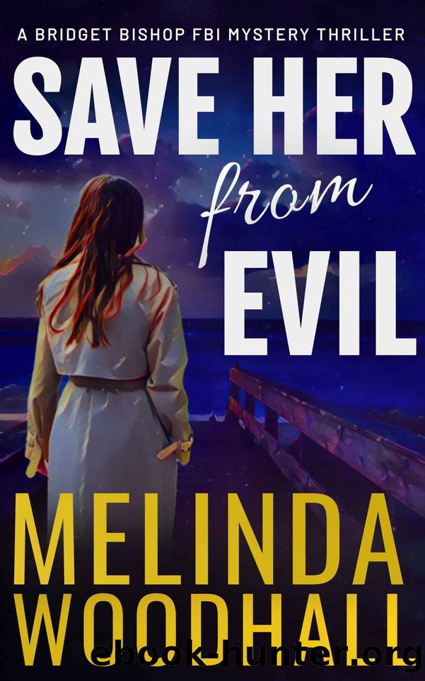 Save Her from Evil: A Bridget Bishop FBI Mystery Thriller Book 7 by Melinda Woodhall