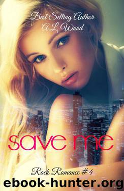Save Me (Rock Romance #4) by A. L. Wood