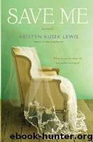 Save Me by Kristyn Kusek Lewis