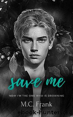 Save Me: (New Adult Billionaire Romance) (Broken Idols) by M.C. Frank