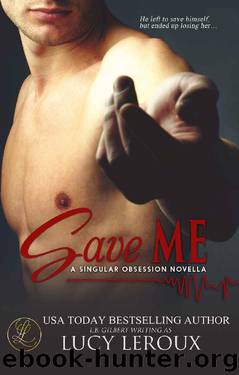 Save Me: A Singular Obsession Novella by Lucy Leroux