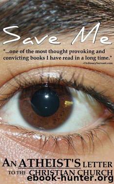 Save Me: An Atheist's Letter to the Christian Church by Barney Adler
