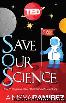 Save Our Science: How to Inspire a New Generation of Scientists (Kindle Single) (TED Books) by Ramirez Ainissa