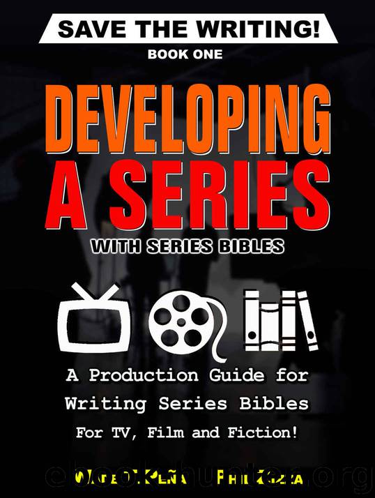 Save The Writing! Developing a Series with Series Bibles: A Production Guide for Writing Series Bibles for TV, Film and Fiction! by Wade Pena & Phil Zizza