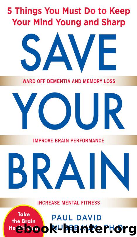 Save Your Brain: The 5 Things You Must Do to Keep Your Mind Young and Sharp by paul david nussbaum