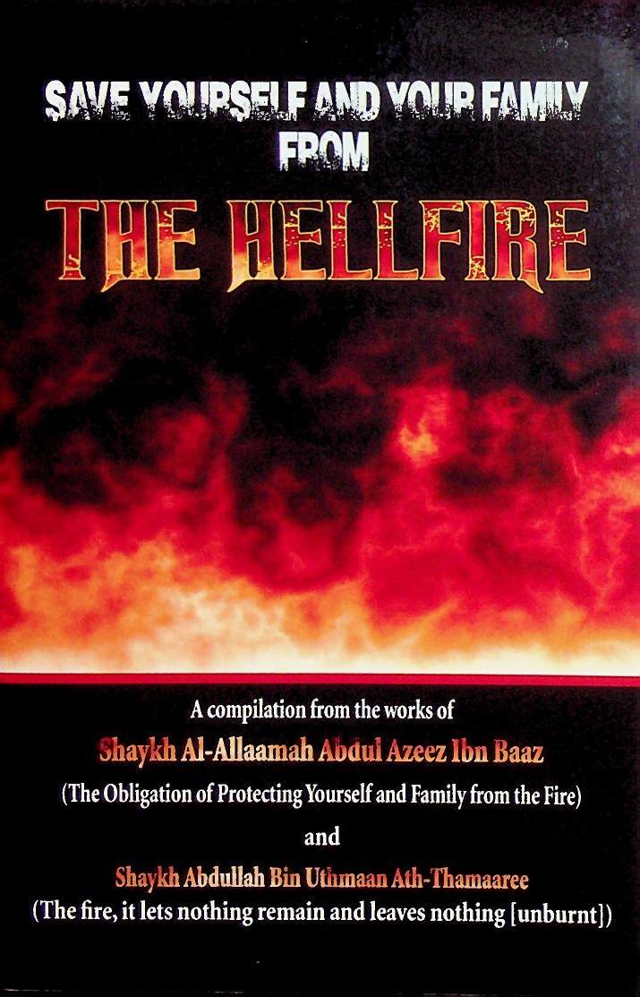 Save Yourself and Your Family from the Hellfire by Shaykh Ibn Baz and Shaykh Abdullah ath-Thamaaree