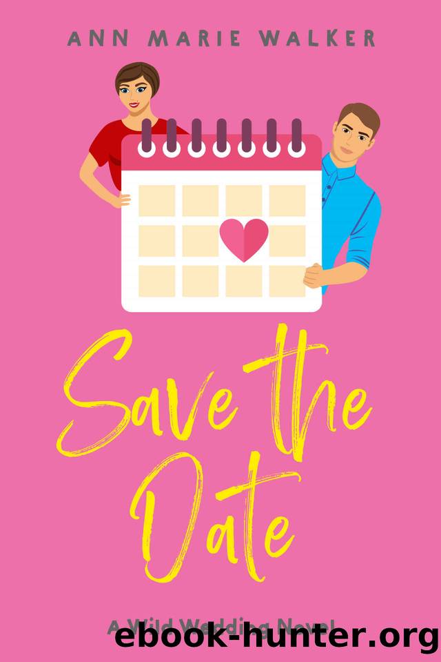 Save the Date (Wild Wedding Series Book 3) by Ann Marie Walker