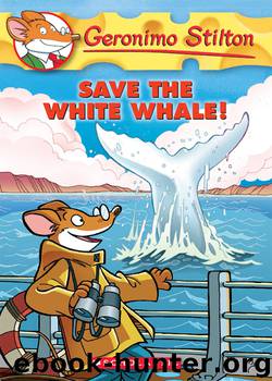 Save the White Whale! by Geronimo Stilton