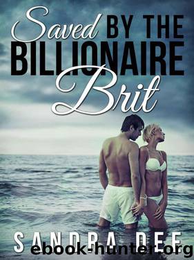 Saved By A Billionaire Brit by Dee Sandra