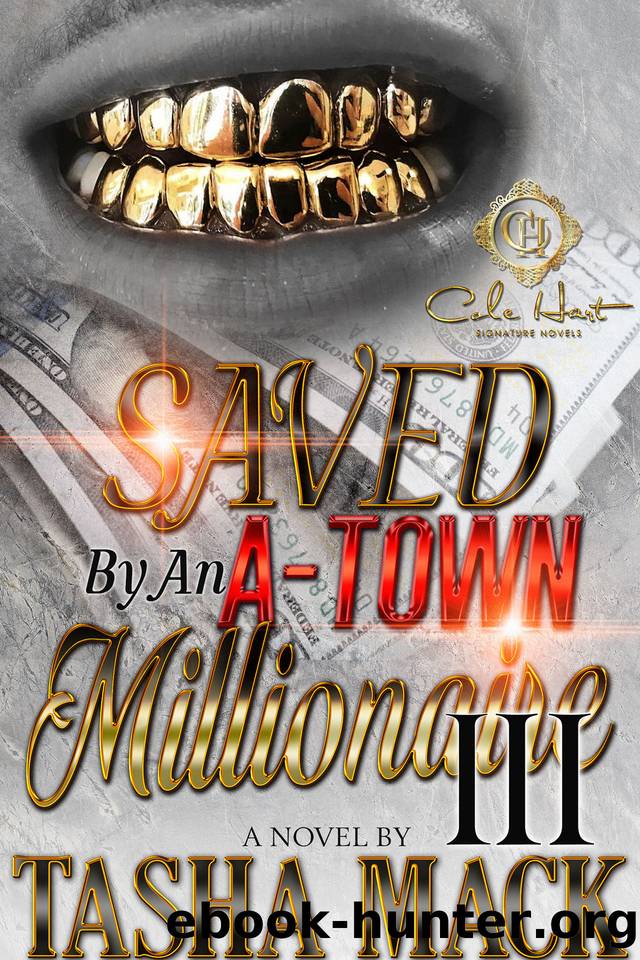 Saved By An A-Town Millionaire 3: An African American Romance: Finale by Mack Tasha