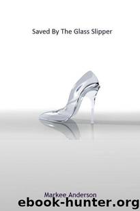 Saved By The Glass Slipper by Anderson Markee