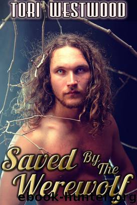 Saved By The Werewolf (Paranormal, BBW, Breeding Erotica) by Tori Westwood