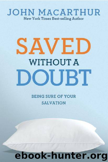 Saved Without a Doubt: Being Sure of Your Salvation by John MacArthur