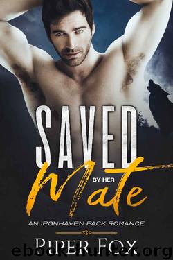 Saved by Her Mate (An Ironhaven Pack Romance Book 3) by Piper Fox