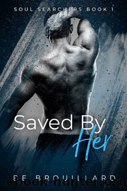 Saved by Her by B E Brouillard