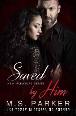 Saved by Him (New Pleasures Book 3) by M. S. Parker