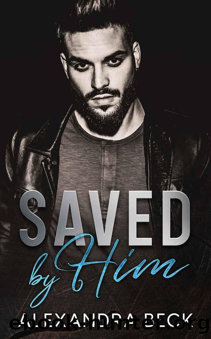 Saved by Him by Alexandra Beck