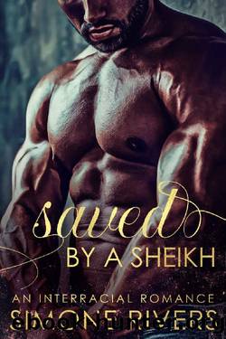 Saved by a Sheikh: An Interracial Romance by Simone Rivers