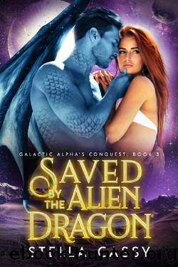 Saved by the Alien Dragon by Stella Cassy