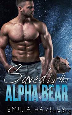 Saved by the Alpha Bear by Emilia Hartley