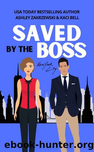 Saved by the Boss by Bell Kaci & Zakrzewski Ashley