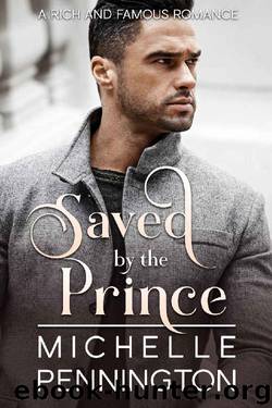 Saved by the Prince (Rich and Famous Romance Book 4) by Michelle Pennington
