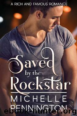 Saved by the Rockstar (Rich and Famous Romance Book 1) by Michelle Pennington