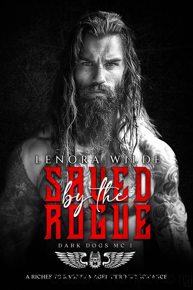 Saved by the Rogue: A riches to rags damaged hero MC romance (Dark Dogs MC Book 1) by Lenora Wilde