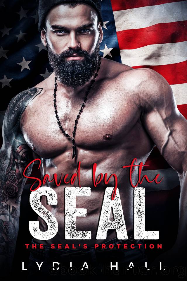 Saved by the SEAL (The SEAL's Protection) by Lydia Hall