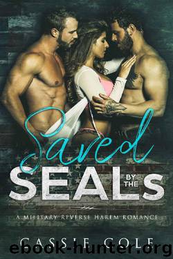 Saved by the SEALs: A Military Reverse Harem Romance by Cassie Cole