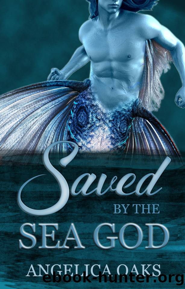 Saved by the Sea God: A Short & Steamy Monster Romance by Angelica Oaks