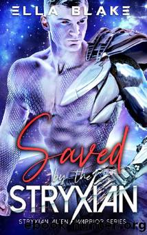 Saved by the Stryxian: A Sci-fi Alien Romance (Stryxian Alien Warriors Book 2) by Ella Blake