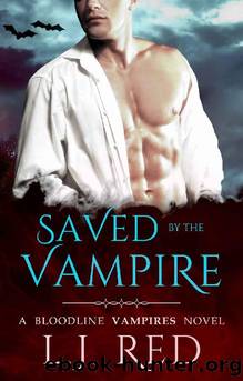 Saved by the Vampire: A Bloodline Vampires Novel by L.J. Red