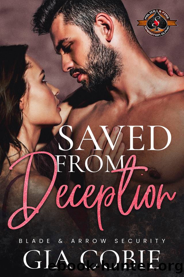 Saved from Deception (Police and Fire: Operation Alpha) (Blade and Arrow Security Book 4) by Gia Cobie & Operation Alpha