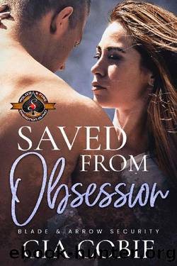 Saved from Obsession (Police and Fire: Operation Alpha) (Blade and Arrow Security Book 2) by Gia Cobie & Operation Alpha