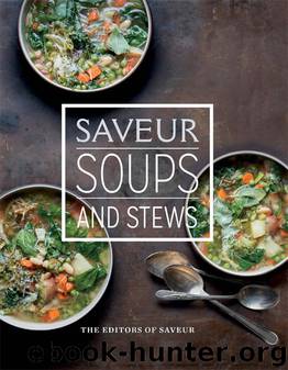Saveur Soups and Stews by The Editors of Saveur