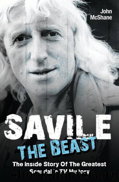 Savile - The Beast: The Inside Story of the Greatest Scandal in TV History by McShane John
