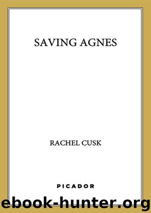 Saving Agnes by Rachel Cusk