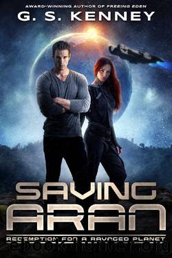 Saving Aran: Redemption for a Ravaged Planet (Sons of Aran Book 1) by G. S. Kenney