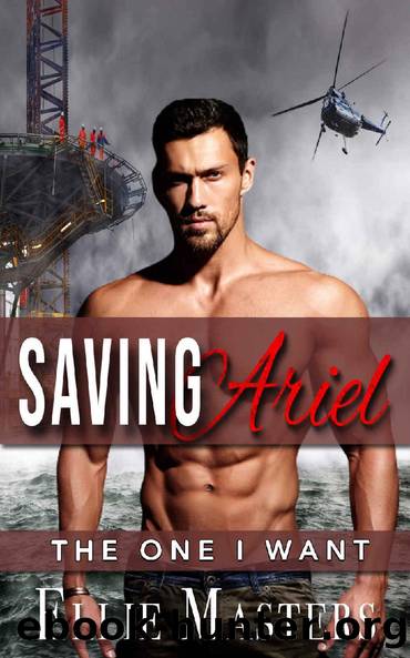 Saving Ariel: a Protective Hero, Second Chance Romantic Suspense by Ellie Masters