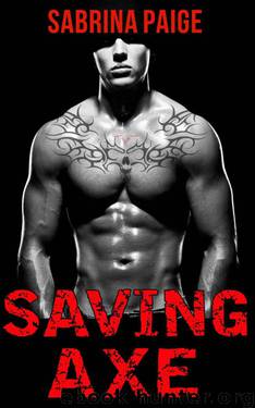 Saving Axe (Motorcycle Club Romance, Cowboy, Military) (Inferno Motorcycle Club) by Paige Sabrina
